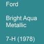 Preview: Ford, Bright Aqua Metallic, 7-H (1978).